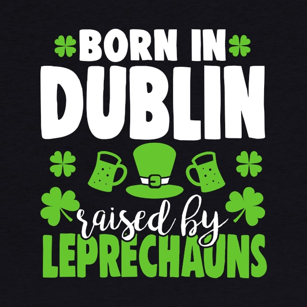 Born in DUBLIN raised by leprechauns by Anfrato